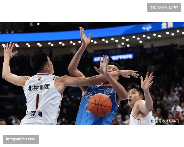 北京男篮多赛一场反超广东 积分榜第三争夺白热化